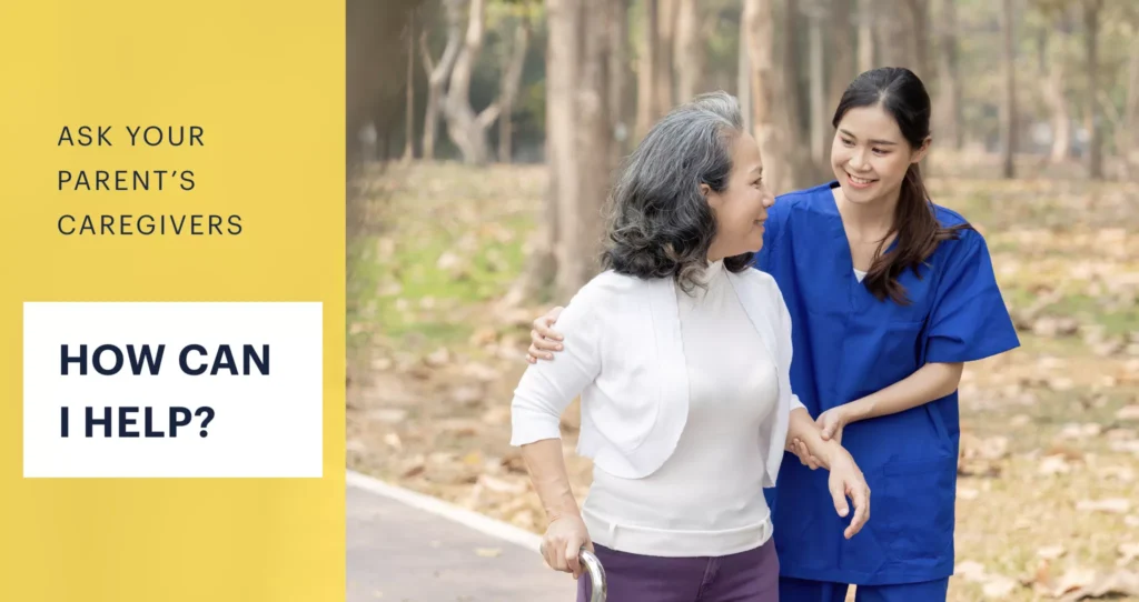 As your parents caregivers 'how can I help?'